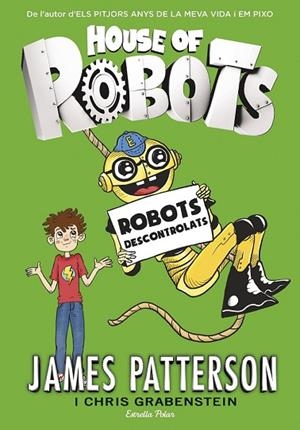 ROBOTS DESCONTROLATS (HOUSE OF ROBOTS 2) | 9788416522514 | PATTERSON, JAMES | Llibreria Drac - Llibreria d'Olot | Comprar llibres en català i castellà online