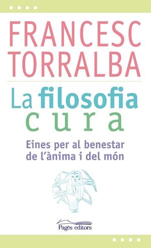 FILOSOFIA CURA, LA | 9788499757551 | TORRALBA, FRANCESC | Llibreria Drac - Librería de Olot | Comprar libros en catalán y castellano online