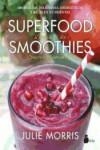SUPERFOOD SMOOTHIES | 9788416579341 | MORRIS, JULIE | Llibreria Drac - Llibreria d'Olot | Comprar llibres en català i castellà online