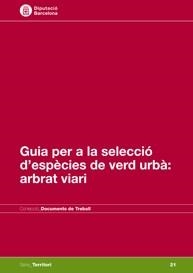 GUIA PER A LA SELECCIÓ D'ESPECIES DE VERD URBA: ARBRAT VIARI | 9788498034981 | SELGA CASARRAMONA, JOSEP/TERRICABRAS GENÍS, ANNA/IBERO ETXEBERRÍA, ASIER | Llibreria Drac - Librería de Olot | Comprar libros en catalán y castellano online