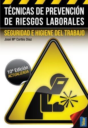 TECNICAS DE PREVENCION DE RIESGOS LABORALES: SEGURIDAD E HIGIENE DEL TRABAJO | 9788473604796 | CORTES, JOSE MARIA | Llibreria Drac - Librería de Olot | Comprar libros en catalán y castellano online