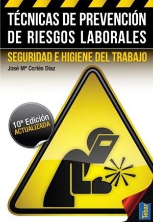 TECNICAS DE PREVENCION DE RIESGOS LABORALES: SEGURIDAD E HIGIENE DEL TRABAJO | 9788473604796 | CORTES, JOSE MARIA | Llibreria Drac - Librería de Olot | Comprar libros en catalán y castellano online