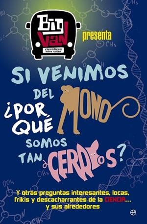 SI VENIMOS DEL MONO, ¿POR QUÉ SOMOS TAN CERDOS? | 9788490607107 | BIG VAN, CIENTÍFICOS SOBRE RUEDAS | Llibreria Drac - Librería de Olot | Comprar libros en catalán y castellano online