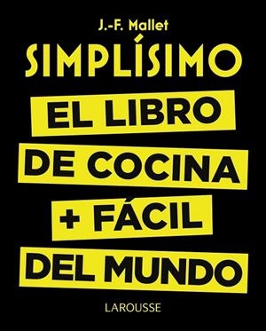 SIMPLÍSIMO. EL LIBRO DE COCINA MÁS FÁCIL DEL MUNDO | 9788416368976 | MALLET, JEAN-FRANÇOIS | Llibreria Drac - Librería de Olot | Comprar libros en catalán y castellano online