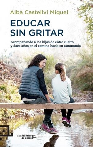 EDUCAR SIN GRITAR (CUADRILATERO DE LIBROS 25) | 9788416012718 | CASTELLVÍ, ALBA | Llibreria Drac - Librería de Olot | Comprar libros en catalán y castellano online