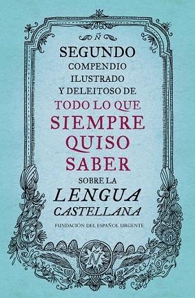 SEGUNDO COMPENDIO ILUSTRADO Y DELEITOSO DE TODO LO QUE SIEMPRE QUISO SABER SOBRE | 9788499926513 | AAVV | Llibreria Drac - Librería de Olot | Comprar libros en catalán y castellano online