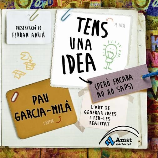 TENS UNA IDEA (PERO ENCARA NO HO SAPS) | 9788497354202 | GARCIA-MILA, PAU | Llibreria Drac - Librería de Olot | Comprar libros en catalán y castellano online