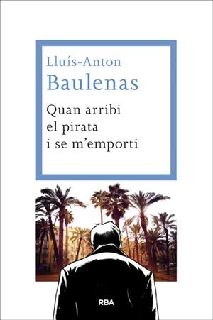QUAN ARRIBI EL PIRATA I SE M'EMPORTI | 9788482646091 | BAULENAS, LLUIS-ANTON | Llibreria Drac - Librería de Olot | Comprar libros en catalán y castellano online