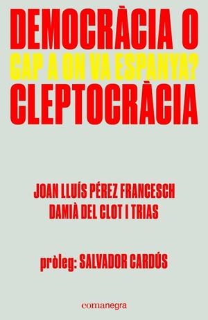 DEMOCRÀCIA O CLEPTOCRÀCIA. CAP A ON VA ESPANYA? | 9788416605309 | PÉREZ, JOAN LLUÍS ; DEL CLOT, DAMIÀ | Llibreria Drac - Llibreria d'Olot | Comprar llibres en català i castellà online