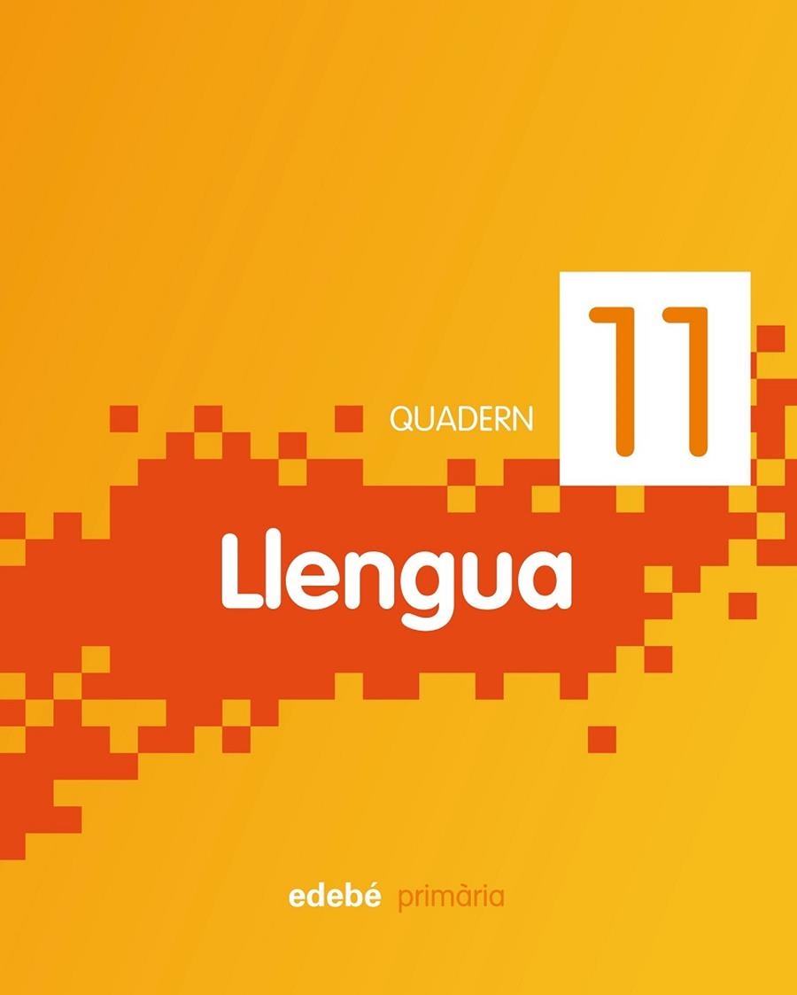 QUADERN LLENGUA 11 PRIMARIA | 9788468304601 | Llibreria Drac - Llibreria d'Olot | Comprar llibres en català i castellà online