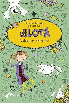 VOLEM SER ARTISTES (LES COSES DE LA LOTA 4) | 9788499066950 | PANTERMÜLLER, ALICE | Llibreria Drac - Librería de Olot | Comprar libros en catalán y castellano online
