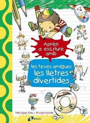 APRÈN A ESCRIURE AMB LES TEVES AMIGUES LES LLETRES DIVERTIDES | 9788499067179 | LÓPEZ, PILAR | Llibreria Drac - Librería de Olot | Comprar libros en catalán y castellano online