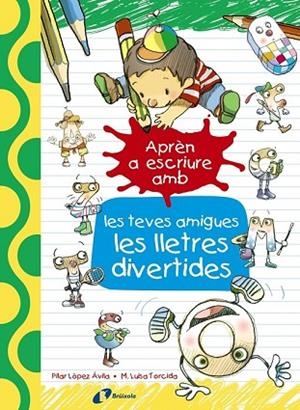 APRÈN A ESCRIURE AMB LES TEVES AMIGUES LES LLETRES DIVERTIDES | 9788499067179 | LÓPEZ, PILAR | Llibreria Drac - Llibreria d'Olot | Comprar llibres en català i castellà online