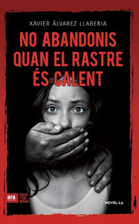 NO ABANDONIS QUAN EL RASTRE ÉS CALENT | 9788416743056 | ÁLVAREZ LLABERIA, FRANCESC XAVIER | Llibreria Drac - Librería de Olot | Comprar libros en catalán y castellano online