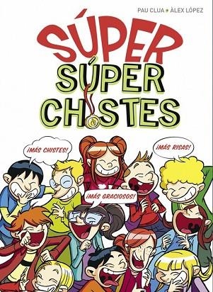 SÚPER SÚPERCHISTES | 9788490436608 | CLUA, PAU ; LOPEZ, ALEX | Llibreria Drac - Librería de Olot | Comprar libros en catalán y castellano online