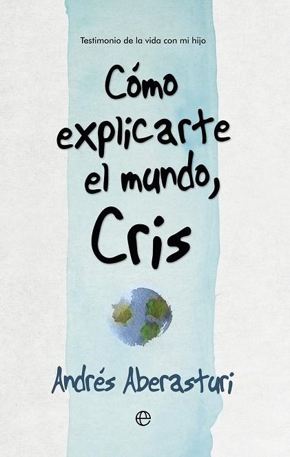 CÓMO EXPLICARTE EL MUNDO, CRIS | 9788490607176 | ABERASTURI , ANDRÉS | Llibreria Drac - Librería de Olot | Comprar libros en catalán y castellano online