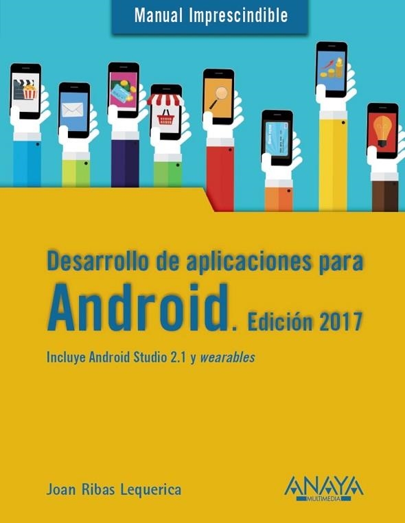 DESARROLLO DE APLICACIONES PARA ANDROID. EDICIÓN 2017 | 9788441538092 | RIBAS LEQUERICA, JOAN | Llibreria Drac - Librería de Olot | Comprar libros en catalán y castellano online