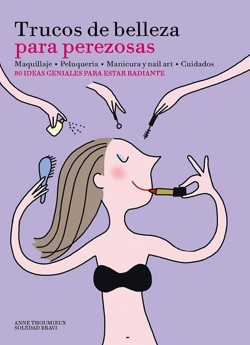 TRUCOS DE BELLEZA PARA PEREZOSAS | 9788416489633 | THOUMIEUX, ANNE; BRAVI, SOLEDAD | Llibreria Drac - Librería de Olot | Comprar libros en catalán y castellano online