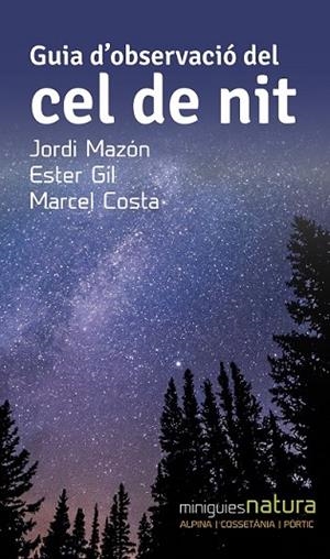 GUIA D'OBSERVACIÓ DEL CEL DE NIT | 9788490344828 | MAZÓN, JORDI; GIL, ESTER; COSTA, MARCEL | Llibreria Drac - Llibreria d'Olot | Comprar llibres en català i castellà online