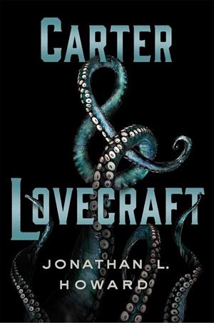 CARTER & LOVECRAFT | 9788416387298 | HOWARD, JONATHAN | Llibreria Drac - Librería de Olot | Comprar libros en catalán y castellano online