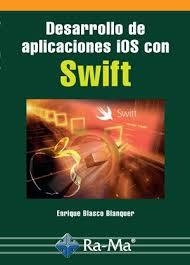 DESARROLLO DE APLICACIONES IOS CON SWIFT | 9788499646213 | BLASCO, ENRIQUE | Llibreria Drac - Librería de Olot | Comprar libros en catalán y castellano online