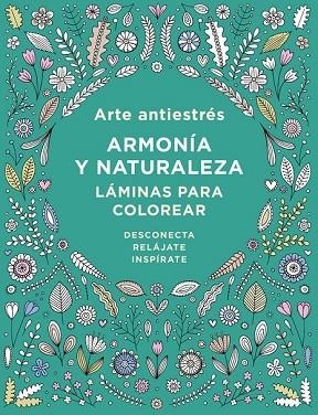 ARTE ANTIESTRÉS: ARMONÍA Y NATURALEZA. LÁMINAS PARA COLOREAR | 9788401017452 | AAVV | Llibreria Drac - Llibreria d'Olot | Comprar llibres en català i castellà online