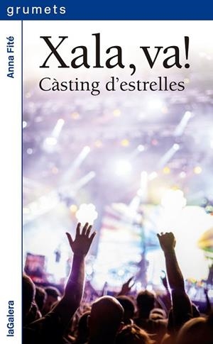 XALA VA CASTING D'ESTRELLES (GRUMETS 244 +12) | 9788424656928 | FITÉ, ANNA | Llibreria Drac - Librería de Olot | Comprar libros en catalán y castellano online