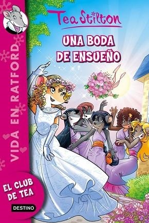 BODA DE ENSUEÑO, UNA (EL CLUB DE TEA Nº20) | 9788408157243 | STILTON, TEA | Llibreria Drac - Librería de Olot | Comprar libros en catalán y castellano online