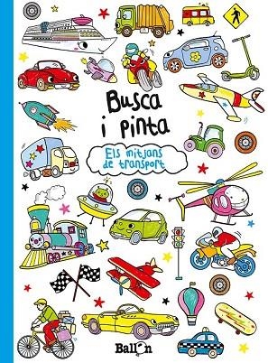BUSCA I PINTA - ELS MITJANS DE TRANSPORT | 9789463073851 | BALLON | Llibreria Drac - Librería de Olot | Comprar libros en catalán y castellano online