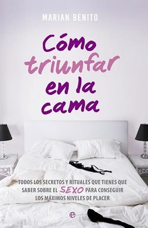 CÓMO TRIUNFAR EN LA CAMA | 9788490607206 | BENITO, MARIAN | Llibreria Drac - Librería de Olot | Comprar libros en catalán y castellano online