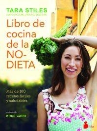 LIBRO DE COCINA DE LA NO DIETA | 9788416579310 | STILE, TARA | Llibreria Drac - Librería de Olot | Comprar libros en catalán y castellano online