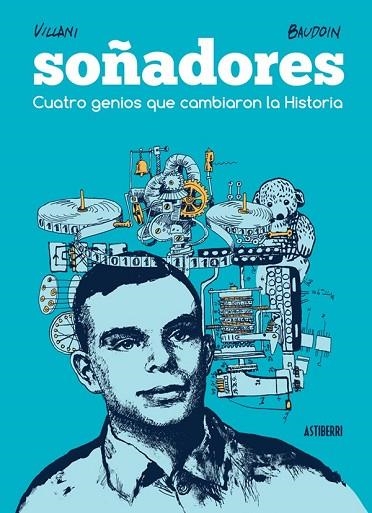 SOÑADORES. CUATRO GENIOS QUE CAMBIARON LA HISTORIA | 9788416251582 | BAUDOIN, EDMOND ; VILLANI, CÉDRIC | Llibreria Drac - Llibreria d'Olot | Comprar llibres en català i castellà online