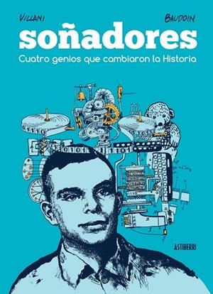 SOÑADORES. CUATRO GENIOS QUE CAMBIARON LA HISTORIA | 9788416251582 | BAUDOIN, EDMOND ; VILLANI, CÉDRIC | Llibreria Drac - Librería de Olot | Comprar libros en catalán y castellano online