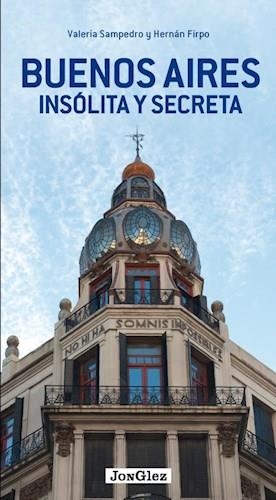 BUENOS AIRES INSOLITA Y SECRETA | 9782361950996 | SAMPEDRO, VALERIA ; FIRPO, HERNAN | Llibreria Drac - Librería de Olot | Comprar libros en catalán y castellano online