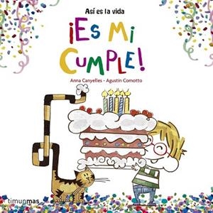 ASI ES LA VIDA ES MI CUMPLE | 9788408157229 | CANYELLES, ANNA; COMOTTO, AGUSTIN | Llibreria Drac - Librería de Olot | Comprar libros en catalán y castellano online
