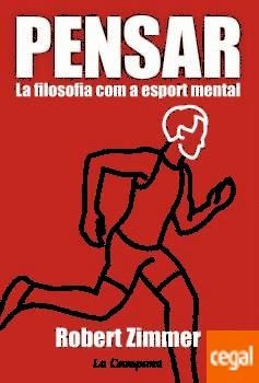 PENSAR. LA FILOSOFIA COM A ESPORT MENTAL | 9788416457359 | ZIMMER, ROBERT | Llibreria Drac - Llibreria d'Olot | Comprar llibres en català i castellà online