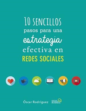 10 SENCILLOS PASOS PARA UNA ESTRATEGIA EFECTIVA EN REDES SOCIALES | 9788441538139 | RODRÍGUEZ, ÓSCAR | Llibreria Drac - Librería de Olot | Comprar libros en catalán y castellano online