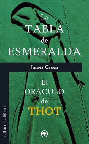 TABLA DE ESMERALDA, LA.  EL ORACULO DE THOT | 9788494052224 | GREEN, JAMES | Llibreria Drac - Librería de Olot | Comprar libros en catalán y castellano online