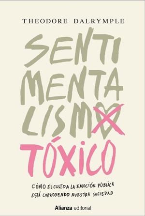 SENTIMENTALISMO TÓXICO | 9788491044055 | DALRYMPLE, THEODORE | Llibreria Drac - Librería de Olot | Comprar libros en catalán y castellano online
