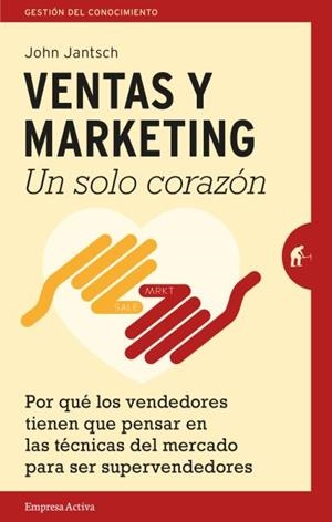 VENTAS Y MARKETING. UN SOLO CORAZÓN | 9788492921447 | JANTSCH, JOHN | Llibreria Drac - Librería de Olot | Comprar libros en catalán y castellano online