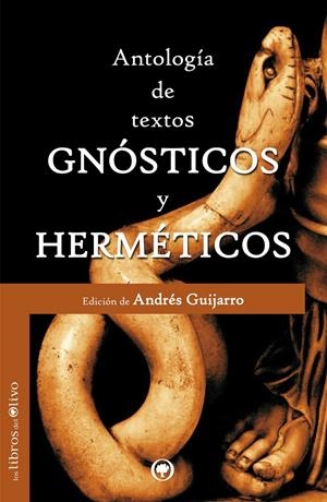 ANTOLOGIA DE TEXTOS GNOSTICOS Y HERMETICOS | 9788494052231 | GUIJARRO, ANDRES (ED.) | Llibreria Drac - Librería de Olot | Comprar libros en catalán y castellano online