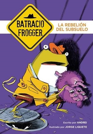 REBELIÓN DEL SUBSUELO, L (UN CASO DE BATRACIO FROGGER 5) | 9788490436202 | ANDREI ; LIQUETE, JORGE | Llibreria Drac - Librería de Olot | Comprar libros en catalán y castellano online