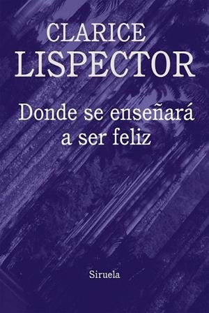 DONDE SE ENSEÑARÁ A SER FELIZ | 9788416638796 | LISPECTOR, CLARICE | Llibreria Drac - Llibreria d'Olot | Comprar llibres en català i castellà online