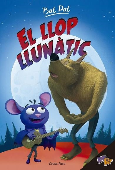 BAT PAT. EL LLOP LLUNÀTIC (BAT PAT 3) | 9788416522781 | PAVANELLO, ROBERTO | Llibreria Drac - Librería de Olot | Comprar libros en catalán y castellano online