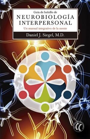 GUÍA DE BOLSILLO DE NEUROBIOLOGÍA INTERPERSONAL | 9788494547713 | SIEGEL, DANIEL J. | Llibreria Drac - Llibreria d'Olot | Comprar llibres en català i castellà online