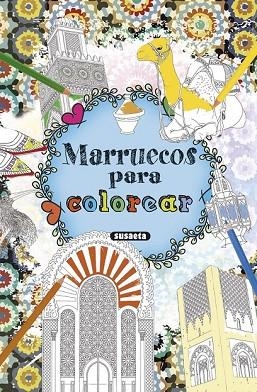 MARRUECOS PARA COLOREAR | 9788467751789 | Llibreria Drac - Llibreria d'Olot | Comprar llibres en català i castellà online