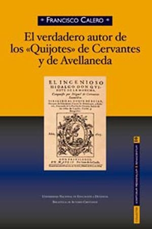 VERDADERO AUTOR DE LOS "QUIJOTES" DE CERVANTES Y DE AVELLANEDA, EL | 9788436264678 | CALERO CALERO, FRANCISCO | Llibreria Drac - Llibreria d'Olot | Comprar llibres en català i castellà online