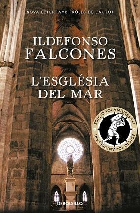 ESGLÉSIA DEL MAR, L' (EDICIÓ COMMEMORATIVA 10È ANIVERSARI) | 9788466337359 | FALCONES, ILDEFONSO | Llibreria Drac - Llibreria d'Olot | Comprar llibres en català i castellà online