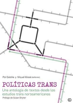 POLITICAS TRANS: UNA ANTOLOGIA DE TEXTOS DESDE LOS ESTUDIOS TRANS NORTEAMERICANOS  | 9788416491346 | GALOFRE, POL; MISSE, MIQUEL | Llibreria Drac - Librería de Olot | Comprar libros en catalán y castellano online