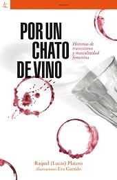 POR UN CHATO DE VINO | 9788472907164 | PLATERO MÉNDEZ, RAQUEL LUCAS | Llibreria Drac - Librería de Olot | Comprar libros en catalán y castellano online